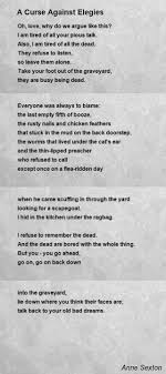 A Curse Against Elegies Poem By Anne Sexton Poem Hunter Elegy Poem Anne Sexton Poems Elegy