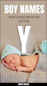 Muslim names are easy to find as we have a huge data of muslim boy names that are too adorable and meaningful. Boy Names That Start With Y Urban Mamaz