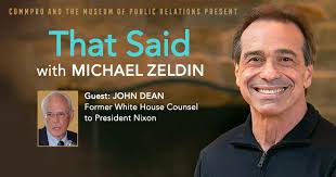 John Dean, Guest –That Said with Michael Zeldin — CommPRO