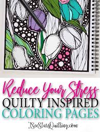 Next time you're stuck in traffic, quell your road rage by flashing a quick smile. De Stress With Quilt Inspired Adult Coloring Pages I See Stars Quilting