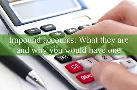 Impound Accounts What They Are And You Would Have One