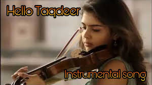 Hello Taqdeer Movie Violin Sound Bgm Extended Taqdeer Movie Instrumental Song Youtube