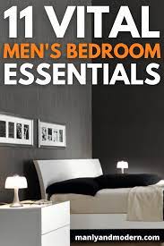 11 Vital Men S Bedroom Essentials Every Guy Needs Mens Bedroom Bedroom Essentials Woman Bedroom