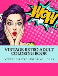 *free* shipping on qualifying offers. Vintage Retro Adult Coloring Book Large One Sided Vinatge Retro Coloring Book For Grownups Easy 1950 S Designs For Relaxation Coloring Books Vintage Retro Books Adult Coloring 9781548198909 Amazon Com Books