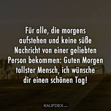 Fur Alle Die Morgens Aufstehen Und Keine Susse Nachricht Kaufdex Aufstehen Susse Nachrichten Schonen Tag