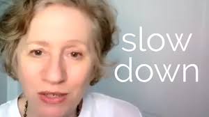 slow down
