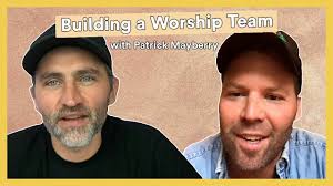 Building a Worship Team w/ Patrick Mayberry