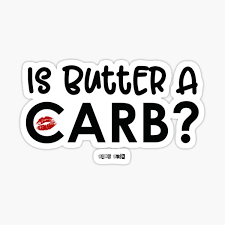 With tenor, maker of gif keyboard, add popular is butter a carb animated gifs to your conversations. Is Butter A Carb Stickers Redbubble