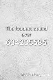 Music can really spice up your roblox gameplay, making it more fun to explore new games and complete missions. The Loudest Sound Ever Roblox Id Roblox Music Codes Jun 15 2020 Find Roblox Id For Track The Loudest Sound Ever And In 2021 Roblox Roblox Funny Roblox Online