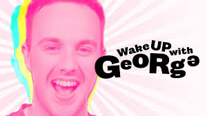 Wake up with George