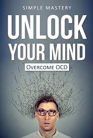 Cash in on other people's patents. Unlock Your Mind Overcome Ocd Kindle Edition By Scott Jay Mastery Simple Health Fitness Dieting Kindle Ebooks Amazon Com