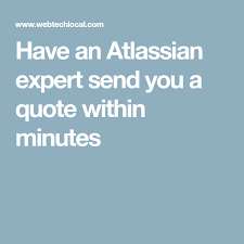 Have An Atlassian Expert Send You A Quote Within Minutes