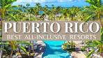 Top 10 Best All Inclusive Luxury Resorts In Puerto Rico 2021