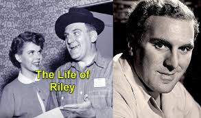 What a revoltin' development THIS is! If you recognize this classic  catchphrase, you're a true fan of The Life of Riley! William Bendix brought  Chester A. Riley to life with his lovable,