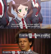 It S Not Like This Is An Anime Or Anything Anime Manga Anime Jokes Funny Memes Anime Memes Funny
