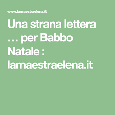 Una Strana Lettera Per Babbo Natale Lamaestraelena It Babbo Natale Lettera A Babbo Natale Lettera