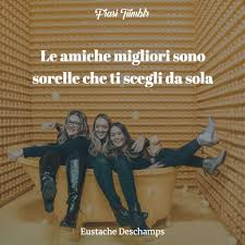 Frasi generiche, canzoni e citazioni famose. Frasi Sulle Amiche E Sull Amicizia Tra Donne Le 100 Piu Belle E Vere