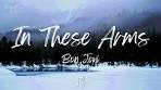 Bon Jovi - In These Arms (Lyrics) - YouTube