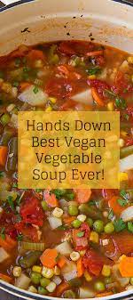 Our Best Vegan Recipes Vegan Vegetable Soup Vegan Vegetable Soup Vegan Recipes Recipes