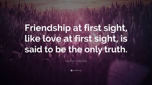 I wish i could explain your eyes, or how the sound of your voice gives me butterflies. Herman Melville Quote Friendship At First Sight Like Love At First Sight Is Said To Be