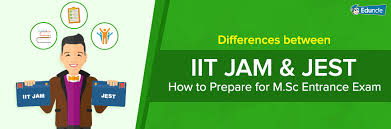 Difference Between Iit Jam Amp Jest 8211 How To Prepare For M Sc Entrance Exam Entrance Exam Exam Msc
