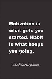 Motivation Is What Gets You Started Habit Is What Keeps You Going Business Quotes Quotes Success Quotes Entrep Work Quotes Business Quotes Motivation