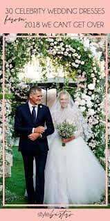 The Best Celebrity Wedding Dresses Of 2018 Celebrity Wedding Gowns Celebrity Wedding Dresses Famous Wedding Dresses