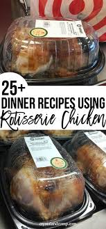 25 Ways To Use A Rotisserie Chicken Recipes Using Rotisserie Chicken Cheap Chicken Recipes Rotisserie Chicken Recipes