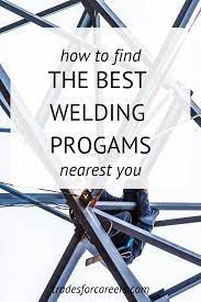 Welding Schools Near Me Best Welding Schools In Usa Trades For Careers Welding Schools Welding Classes Underwater Welding Schools