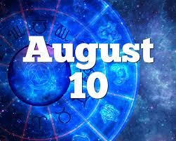 You can do very well as a planner. August 10 Birthday Horoscope Zodiac Sign For August 10th