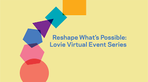 Reshape What's Possible: Virtual Events - 2023 Lovie Awards