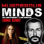Murderous Minds with Emma Kenny