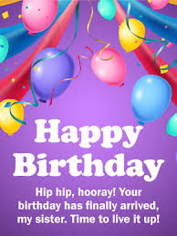 Time To Live It Up Happy Birthday Card For Sister Birthday Greeting Cards By Davia Sister Birthday Card Birthday Greetings For Sister Short Birthday Wishes