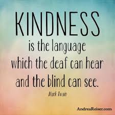 Kindness Is The Language Which The Deaf Can Hear And The Blind Can See Mark Twain Kindness Is The Language The Deaf Can Hear Blind Can See Hearing Loss Quotes Awareness Quotes Deaf Quotes