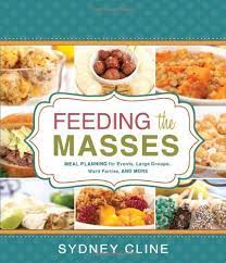Feeding The Masses Meal Planning For Events Large Groups Ward Parties And More By Sydney Cline Ful Cooking For A Crowd Food For A Crowd Cooking On A Budget
