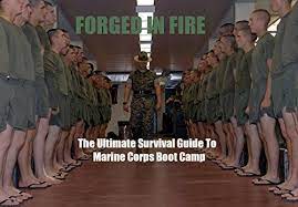 Amazon.com: Forged In Fire: The Ultimate Survival Guide To United States  Marine Corps Boot Camp Ebook : Jl, Daniel: Kindle Store