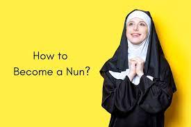Understanding The Procedure Of How To Become A Nun?