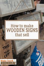 Wie Man Holzschilder Macht Die Verkaufen Wenn Sie Sich Fur Die Holzbearbeitung Im Diy Bereich Interessieren Ist Die Herstellung Von Holzschildern Eine Unterh Woodworking Projects That Sell Wood Projects That Sell Wooden