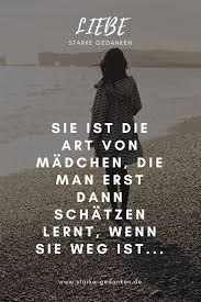 Sie Ist Die Art Von Madchen Die Man Erst Dann Schatzen Lernt Wenn Sie Weg Ist Starke Gedanken Liebe Loslassen Lernen