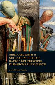 Arthur Schopenhauer – Sulla quadruplice radice del principio di ragione sufficiente (2014)