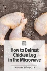 Place the chicken in a leakproof plastic bag. How To Defrost Chicken Leg In Microwave Microwave Meal Prep
