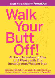 Rest friday click here to download and print this free 5k walking plan. Walk Your Butt Off By Sarah Lorge Butler Leslie Bonci Michele Stanten 9781609618834 Penguinrandomhouse Com Books