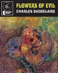 Les fleurs du mal (the flowers of evil) is his most famous work. Read Flowers Of Evil Online By Charles Baudelaire Books