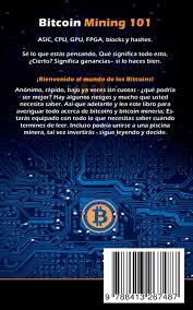 Miners achieve this by solving a computational problem which allows them to chain together blocks of transactions (hence bitcoin's famous blockchain). Amazon Com Bitcoin Mining 101 La Guia De Principiantes De Bitcoin Para Ganar Dinero Con Bitcoins Spanish Edition 9788413267487 Merz Sebastian Books