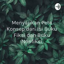Maybe you would like to learn more about one of these? Menyajikan Peta Konsep Dari Isi Buku Fiksi Dan Nonfiksi By Menyajikan Peta Konsep Dari Isi Buku Fiksi Dan Buku Nonfiksi A Podcast On Anchor