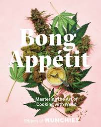 Bake While Baked With Bong Appetit Munchies Cannabis Cookbook Sf Evergreen