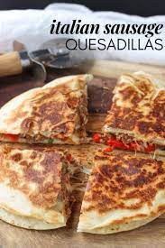 Italian Sausage Quesadillas Are Loaded With Hot Italian Sausage Mozzarella Cheese Sausage Recipes For Dinner Hot Italian Sausage Hot Italian Sausage Recipes