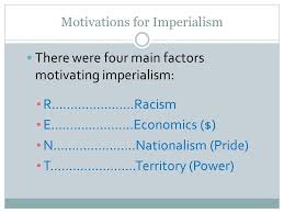Motives for imperialism political nationalism competition over claiming valuable land economic need resources for industrialization gold and diamonds cheap native african imperialism 1885 berlin conference 4. Motives For Imperialism Ppt Download