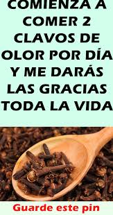 Comienza A Comer 2 Clavos De Olor Por Dia Y Me Daras Las Gracias Toda La Vida Remedios Naturales Remedios Para La Salud Recetas Para La Salud