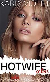 You can find and watch online 131 hot wife videos here. Hotwife Online A Wife Watching Romance Novel Hotwife Online In Your Local Area Book 1 Kindle Edition By Violet Karly Literature Fiction Kindle Ebooks Amazon Com